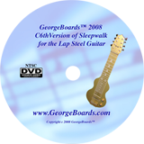 Lap Steel Guitar Instructional DVD GeorgeBoards ™ 2008 C6th Version of Sleepwalk for the Lap Steel Guitar (NTSC)